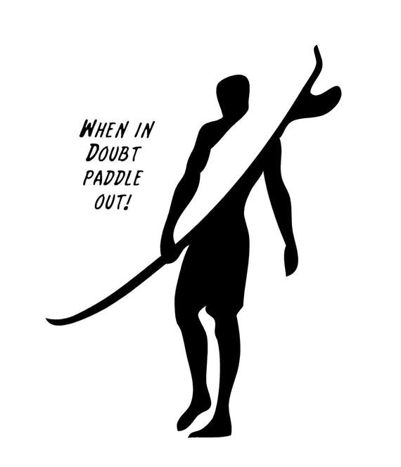 Surfer Dude decal When in Doubt Paddle Out Car Decal Auto