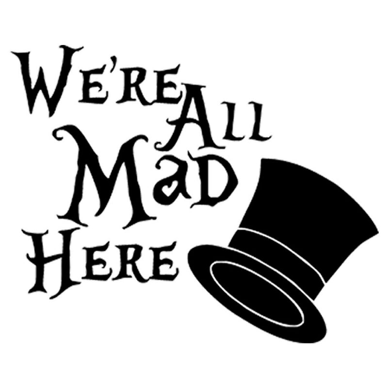 We're All Mad Here Funny Sticker Car Window Door Laptop Vinyl Decal