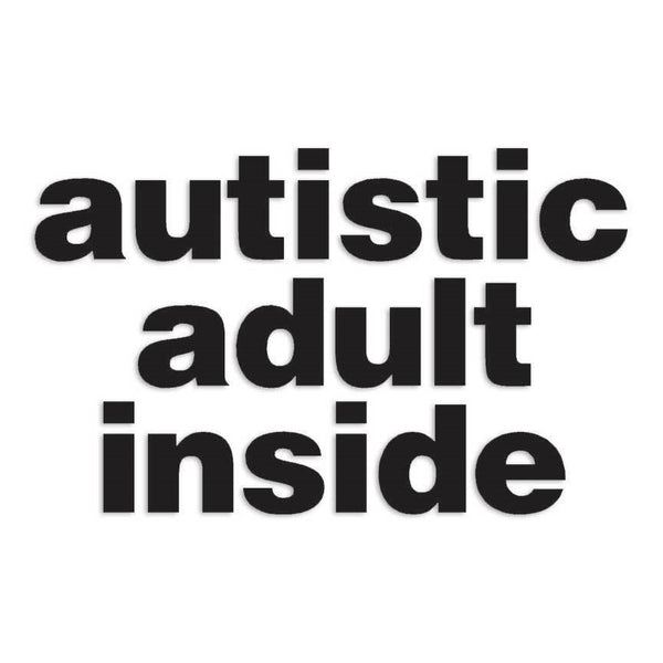 Autistic Adult Inside Decal Sticker – Decals Hut