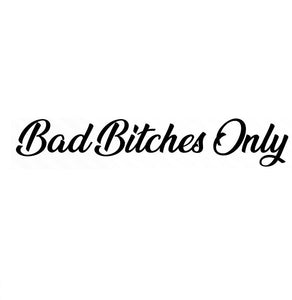 Bad Bitches Only Decal Sticker JDM Stance Tuner Import