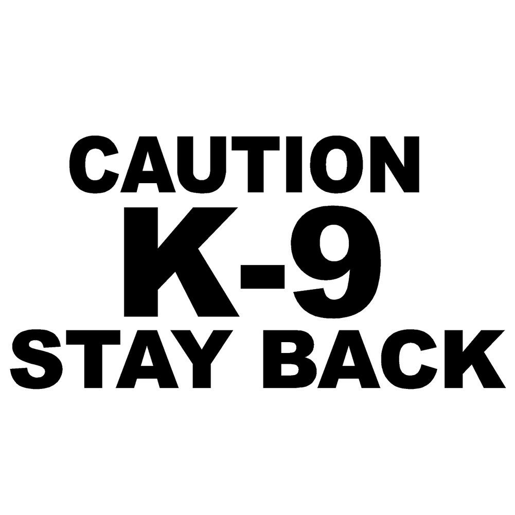 Caution k-9 stay back