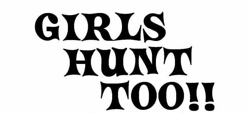 Girls Hunt Too Text Cute Gun Vinyl Decal Hunting Sticker