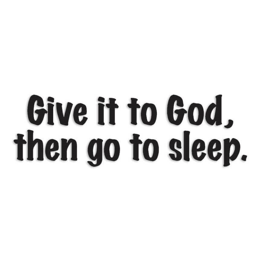 Give It To God Go Sleep Decal Sticker