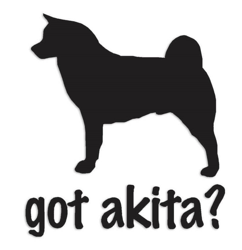 Got Akita Dog Decal Sticker