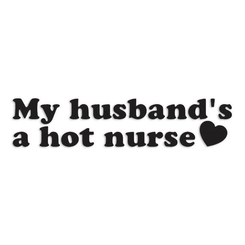 Husbands A Hot Nurse Decal Sticker