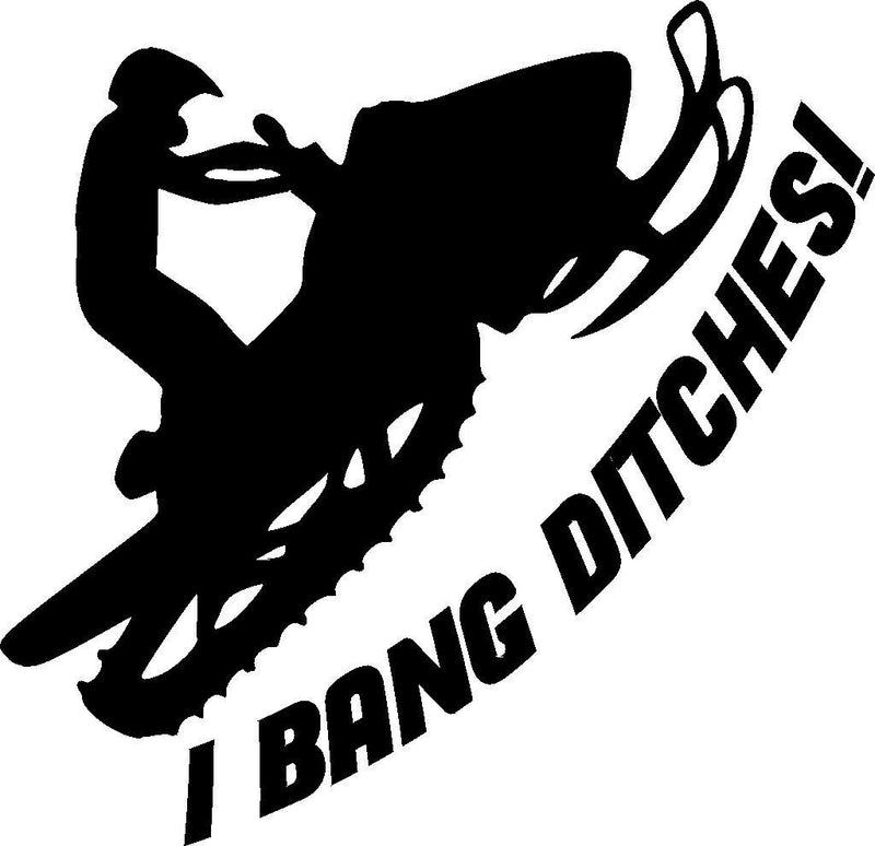 I BANG DITCHES Snowmobile funny vinyl decal sticker sled