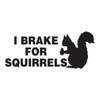 I Brake For Squirrels Decal Sticker