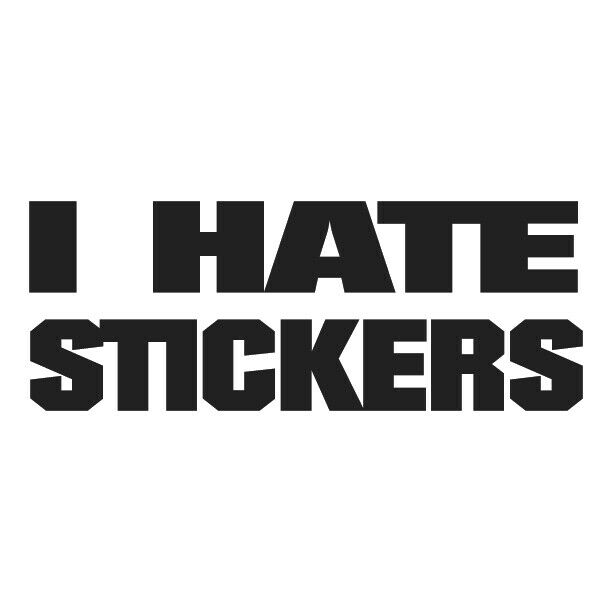 I Hate Stickers Custom Cut Vinyl Decal Sticker