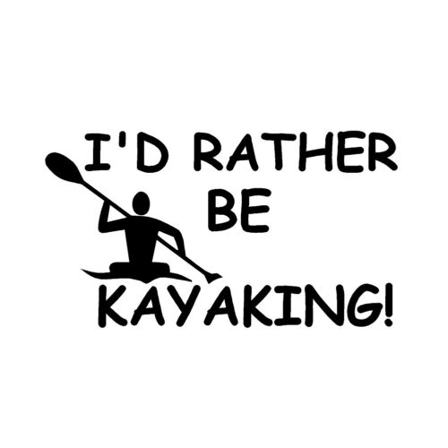 I'd Rather Be Kayaking Vinyl Decal