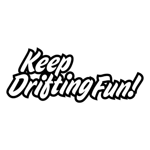 Keep Drifting Fun Custom Cut Vinyl Decal Sticker