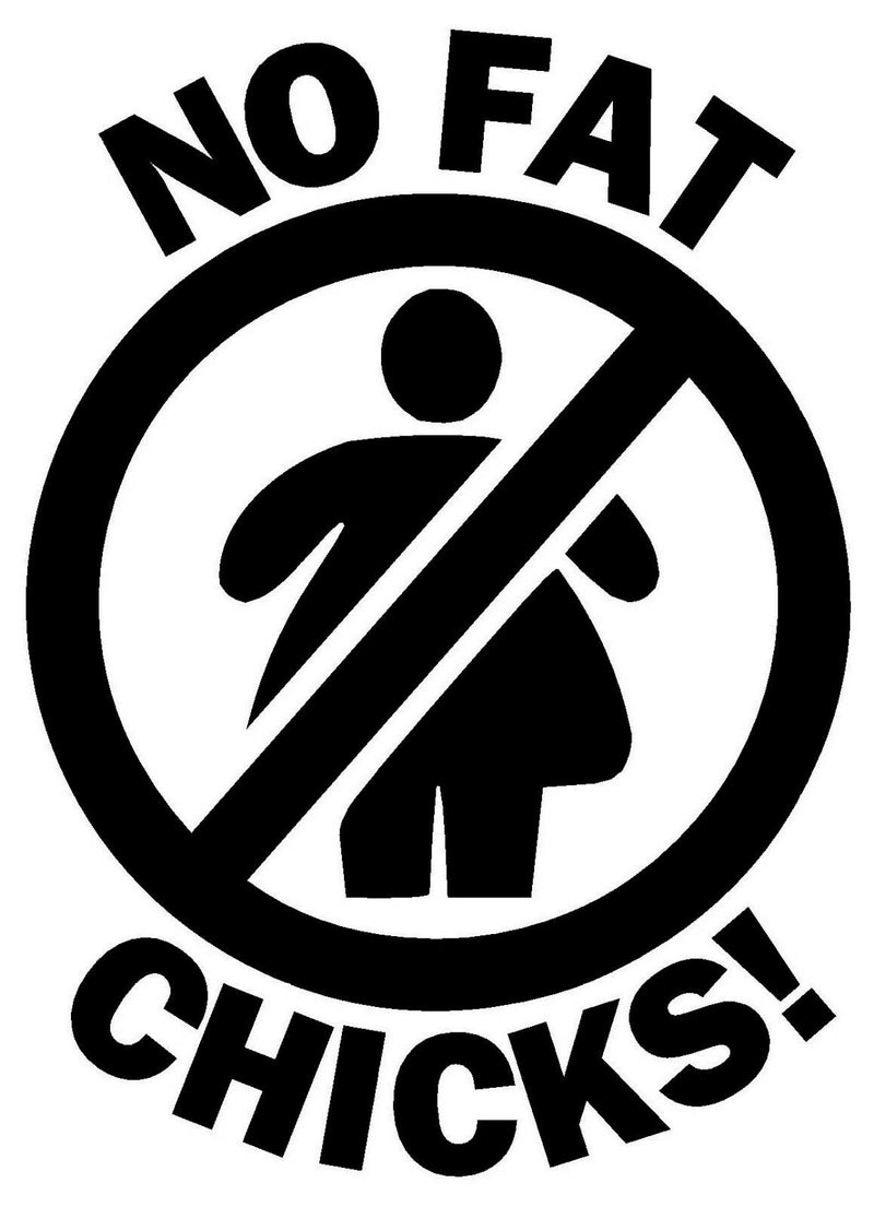 No Fat Chicks Funny Girls Joke Prank Vinyl Decal Car Window Bumper Sticker Lol 1