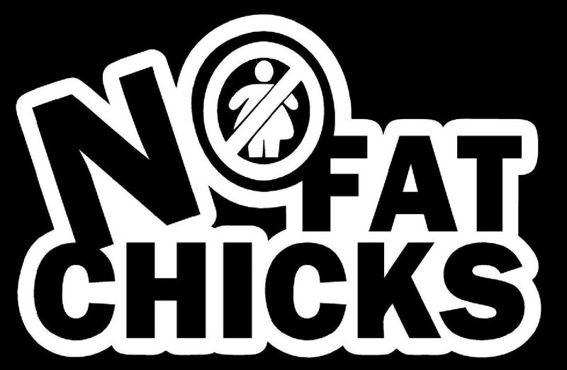 No Fat Chicks Funny Girls Joke Prank Vinyl Decal Car Window Bumper Sticker Lol 2