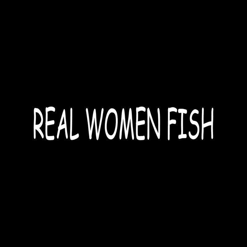 REAL WOMEN FISH Sticker Truck Vinyl Decal car window redneck bass pole river