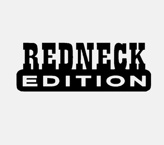 REDNECK EDITION Funny Diesel Vinyl Decal Car Sticker