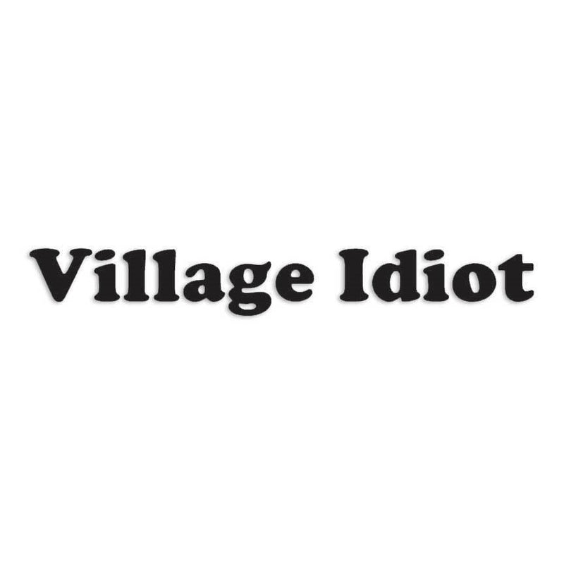 Village Idiot Decal Sticker