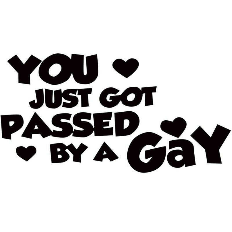 You just got passed by a gay decal