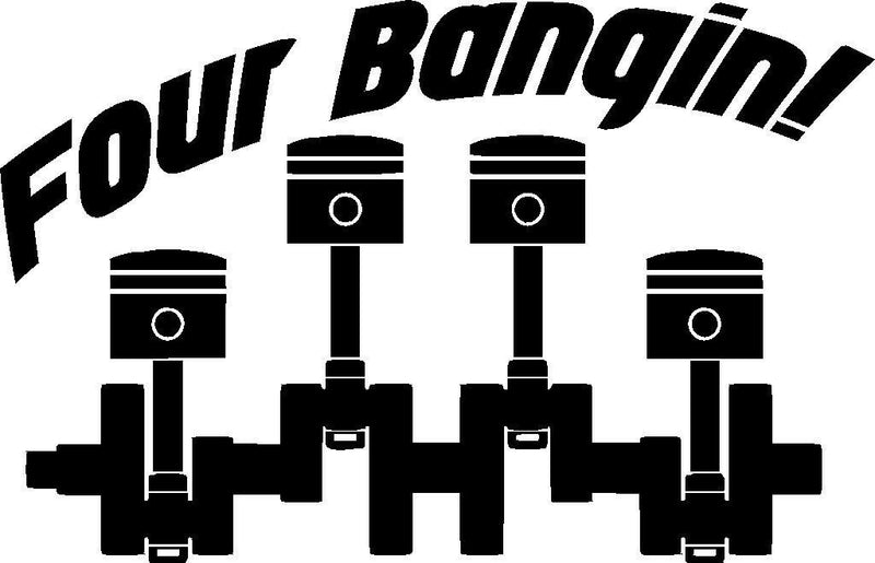 four bangin 4 cylinder funny vinyl sticker decal