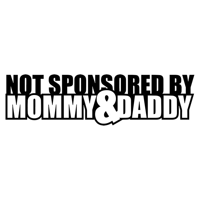 not sponsored by mommy and daddy decal sticker