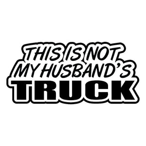 this is not my husbands truck decal sticker